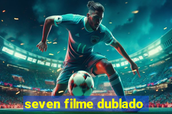 seven filme dublado
